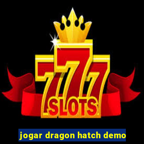 jogar dragon hatch demo